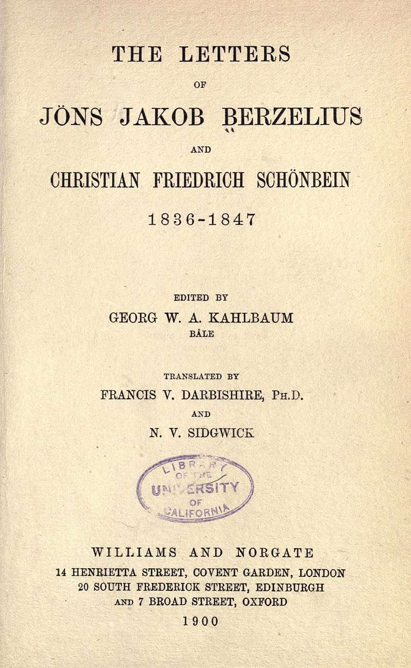 The Letters of Jöns Jakob Berzelius and Christian Friedrich Schönbein 1836 1847, London 1900
