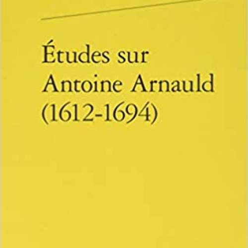 Études sur Antoine Arnauld 