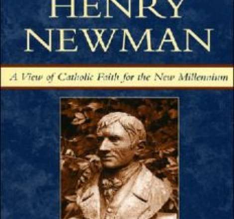 John Henry Newman: A View of Catholic Faith for the New Millennium