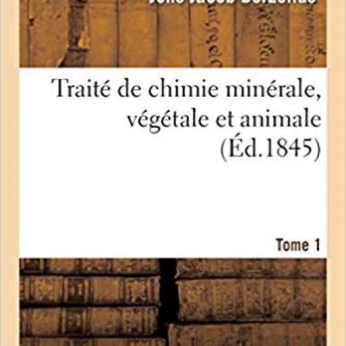 Traité de chimie minérale, végétale et animale. Tome 1