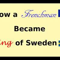 How A French Man became King of Sweden