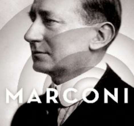 Marconi : the man who networked the world