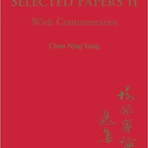 Selected Papers of Chen Ning Yang II: With Commentaries