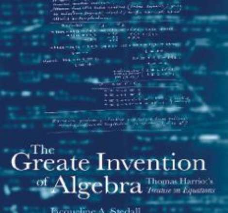 The greate invention of algebra: Thomas Harriot's treatise on equations