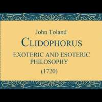 Clidophorus or Esoteric and Exoteric Philosophy - John Toland
