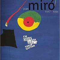 Joan Miró 1917–1934: I'm Going to Smash their Guitar