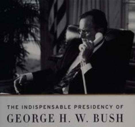 The quiet man : the indispensable presidency of George H.W. Bush