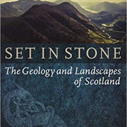 Set in Stone: The Geology and Landscapes of Scotland