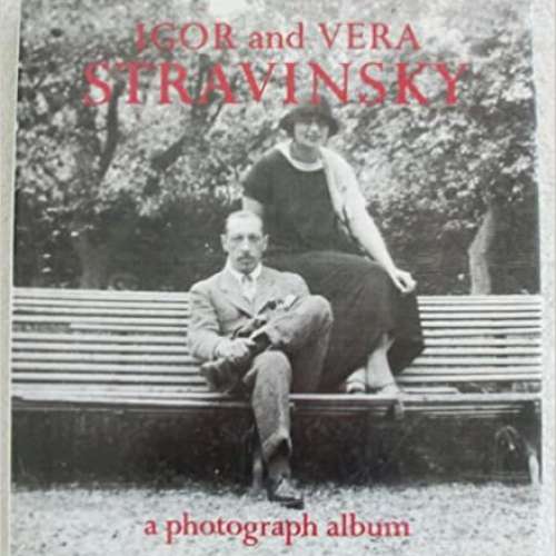 Igor and Vera Stravinsky: A Photograph Album