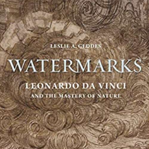 Watermarks: Leonardo da Vinci and the Mastery of Nature