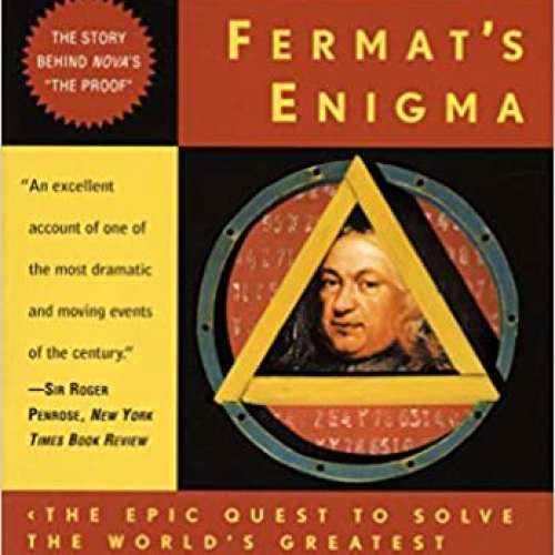 Fermat's Enigma: The Epic Quest to Solve the World's Greatest Mathematical Problem