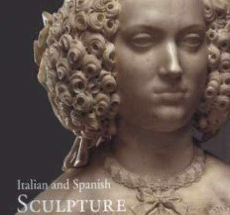 Italian and Spanish Sculpture Catalogue of the J. Paul Getty Museum Collection