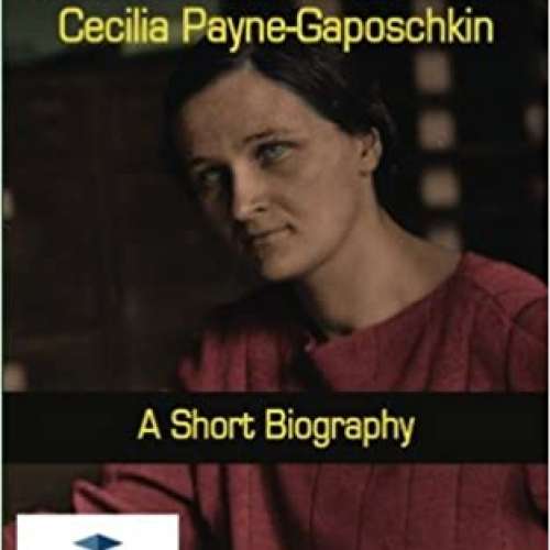The Astronomer Cecilia Payne-Gaposchkin