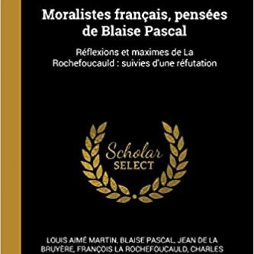 Moralistes Français, Pensées de Blaise Pascal