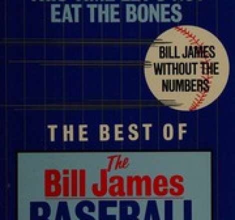 This time let's not eat the bones : Bill James without the numbers