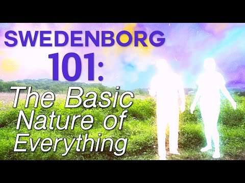 Swedenborg 101: The Basic Nature of Everything - Swedenborg and Life