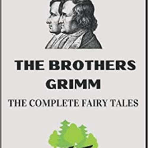The Brothers Grimm: The Complete Fairy Tales (Illustrated)