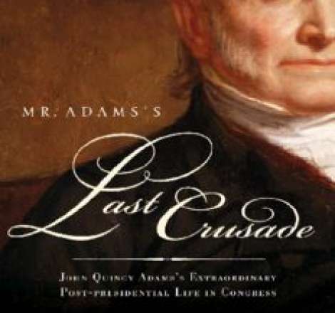 Mr. Adams’'s Last Crusade