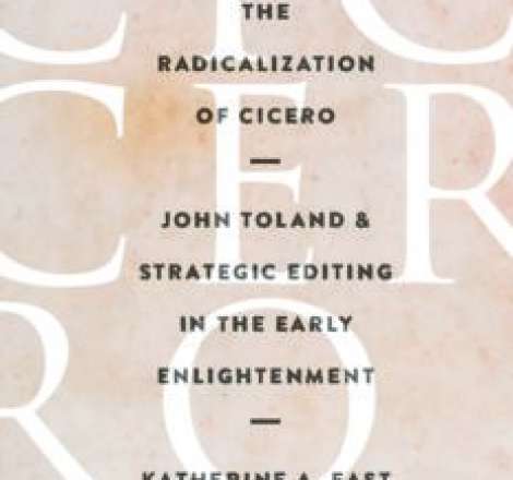 The Radicalization of Cicero: John Toland and Strategic Editing in the Early Enlightenment