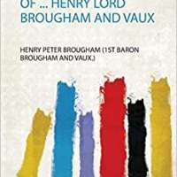 Selections from the Speeches and Writings of Henry Lord Brougham and Vaux