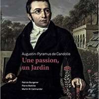 Augustin-Pyramus de Candolle - Une Passion, Un Jardin