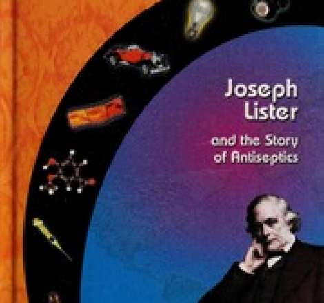 Joseph Lister and the story of antiseptics