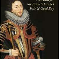 Thunder Go North: The Hunt for Sir Francis Drake's Fair and Good Bay