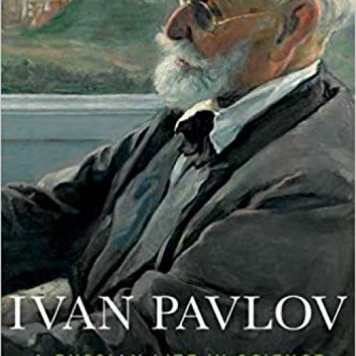 Ivan Pavlov: A Russian Life in Science