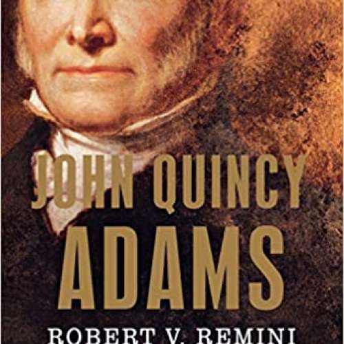 John Quincy Adams (The American Presidents Series)
