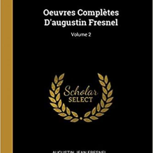 Oeuvres Complètes D'augustin Fresnel; Volume 2