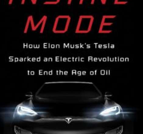 Insane Mode: How Elon Musk’s Tesla Sparked an Electric Revolution to End the Age of Oil