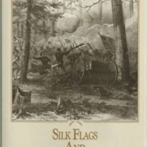 Silk Flags and Cold Steel the Civil War in North Carolina