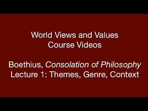 World Views and Values: Boethius, Consolation of Philosophy (lecture 1)