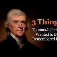 What Are the 3 Things that Thomas Jefferson Wanted to Be Remembered For?