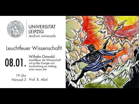 Prof. Dr. Bernd Abel - Wilhelm Ostwald: Leuchtfeuer der Wissenschaft