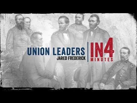 Union Leaders: The Civil War in Four Minutes