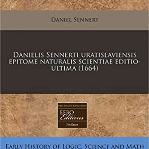 Danielis Sennerti uratislaviensis epitome naturalis scientiae editio-ultima