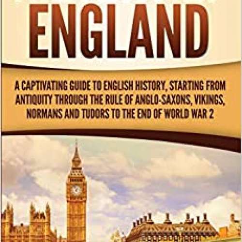 History of England: A Captivating Guide to English History