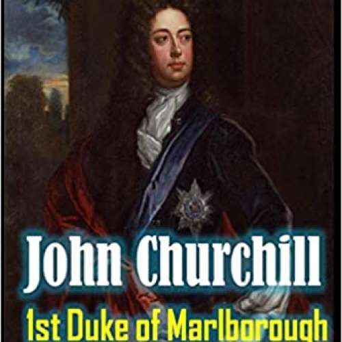 John Churchill 1st Duke of Marlborough: A Ruler