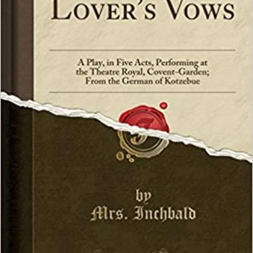 Lovers' Vows: A Play in Five Acts