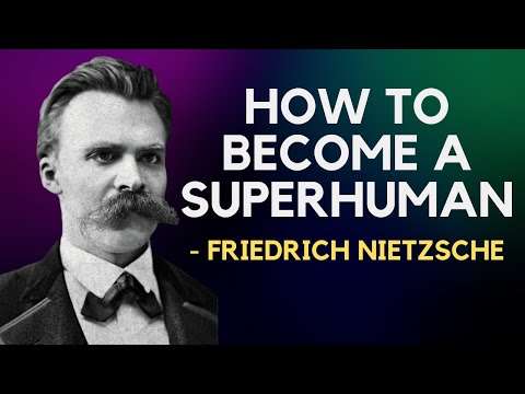 Friedrich Nietzsche - How To Become A Superhuman