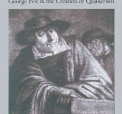 First among Friends: George Fox and the Creation of Quakerism