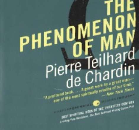 Phenomenon of Man – Pierre Teilhard de Chardin