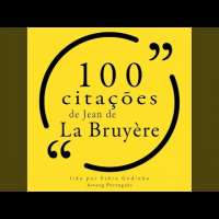 Capítulo 1 - 100 Citações de Jean de la Bruyère