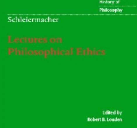 FRIEDRICH SCHLEIERMACHER: Lectures on Philosophical Ethics