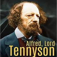 Alfred, Lord Tennyson: The Life and Legacy of Great Britain’s Most Famous Poet Laureate