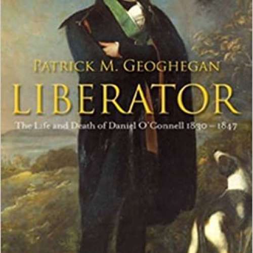 Liberator: The Life and Death of Daniel O'Connell