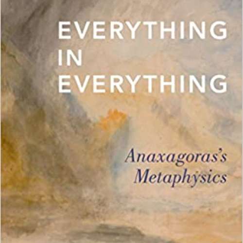 Everything in Everything: Anaxagoras's Metaphysics