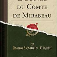 L'Oeuvre du Comte de Mirabeau (Classic Reprint)