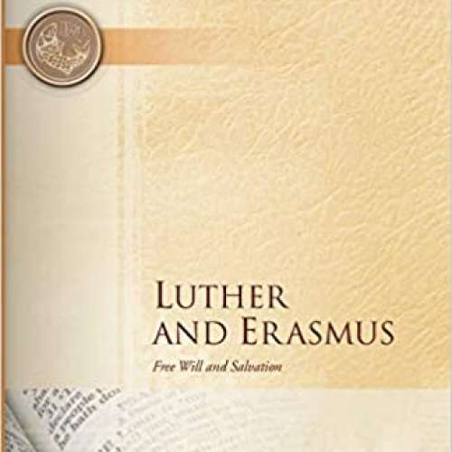 Luther and Erasmus: Free Will and Salvation